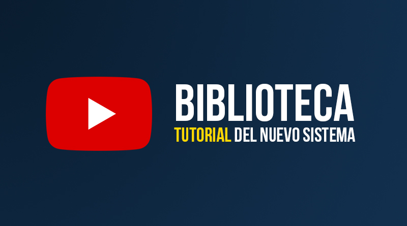 TUTORIAL NUEVO SISTEMA DE BIBLIOTECA