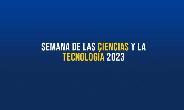 SEMANA DE LAS CIENCIAS Y LA TECNOLOGÍA 2023